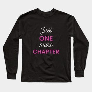 Just One More Chapter Tee Long Sleeve T-Shirt